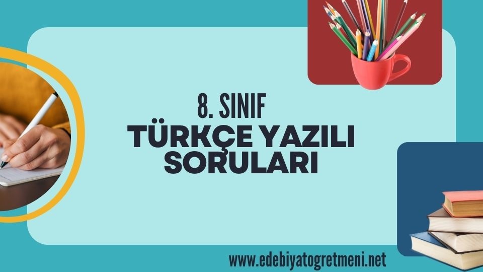 8. Sınıf Türkçe Yazılı Soruları