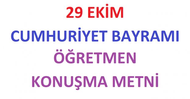 29 Ekimim Cumhuriyetin Kuruluşunun 100. Yılına Özel Konuşma Metni Örneği