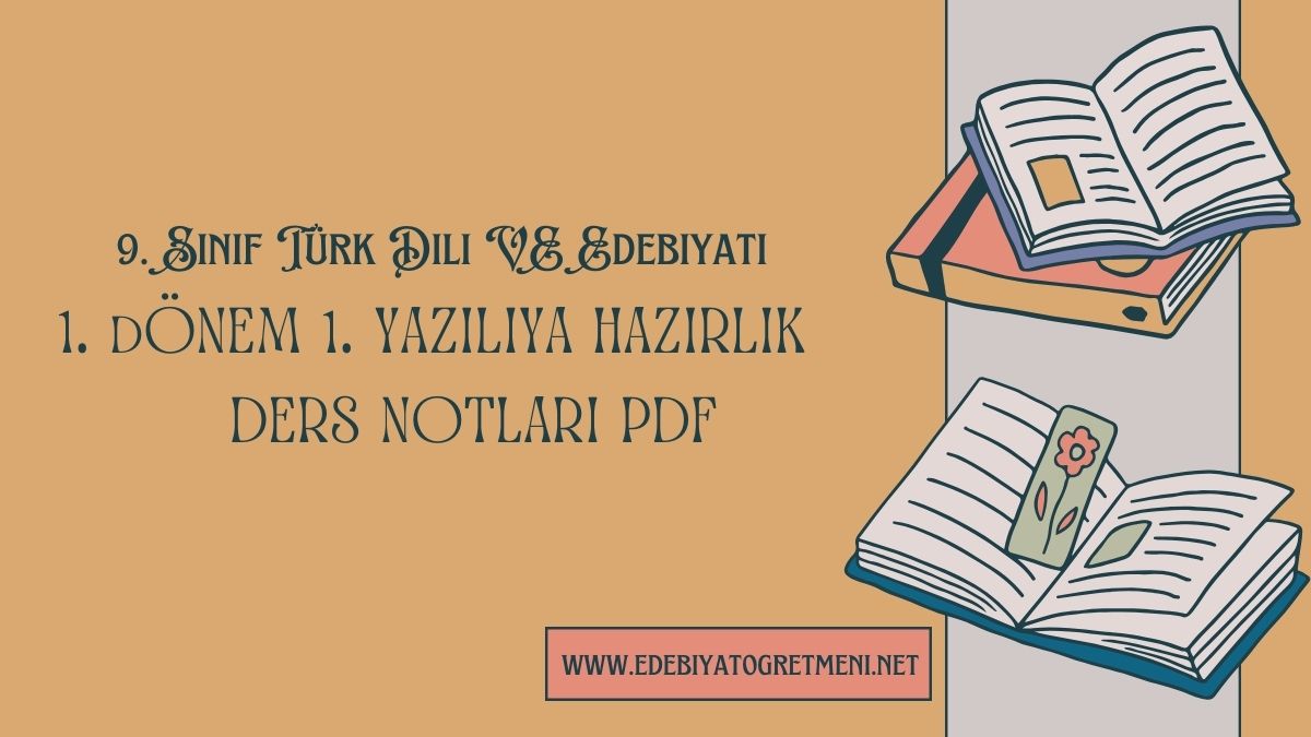 9. Sınıf Türk Dili ve Edebiyatı 1. Dönem 1. Yazılı Çalışma Kağıdı Ders Notları PDF
